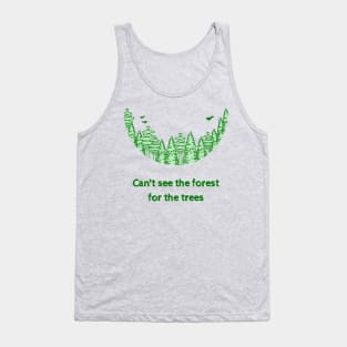 Can't See the Forest for the Trees Tank Top